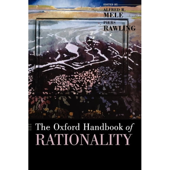 Oxford Handbooks The Oxford Handbook of Rationality, (Hardcover)