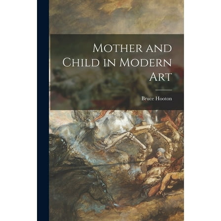 Mother and Child in Modern Art, (Paperback)