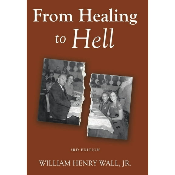 From Healing to Hell: 3rd Edition (Hardcover)