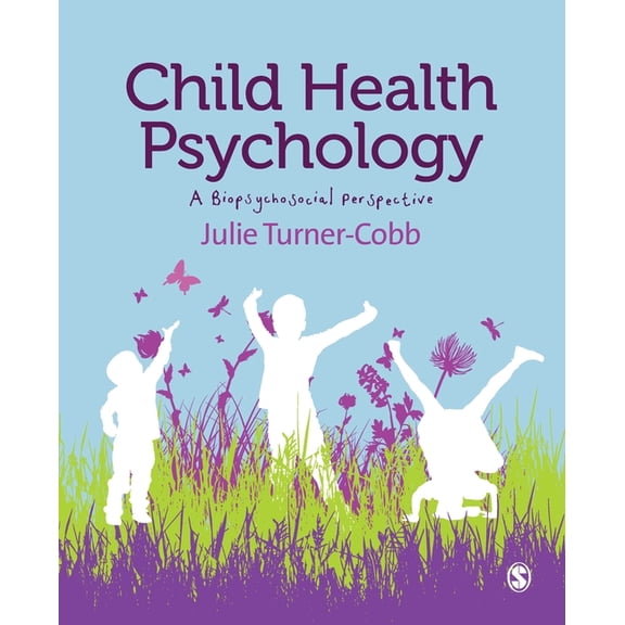 Child Health Psychology: A Biopsychosocial Perspective, (Paperback)
