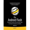 thumbnail image 2 of Pro Android Flash: Building Rich Internet Flash and JavaFX Apps for Android Smartphones and Tablets, 2 of 3