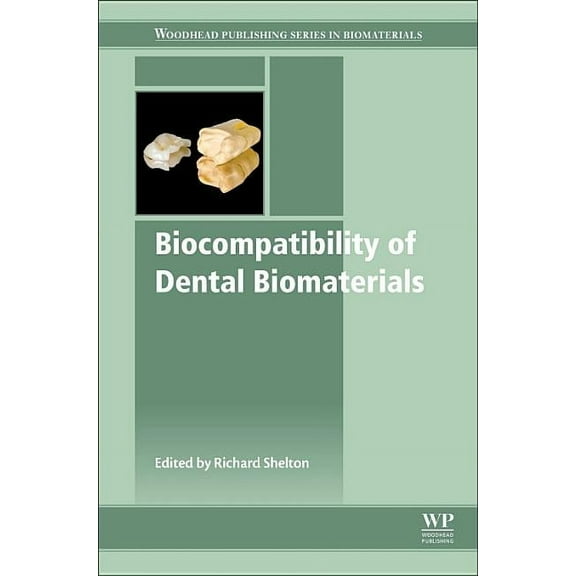 Woodhead Publishing Biomaterials Biocompatibility of Dental Biomaterials, (Hardcover)