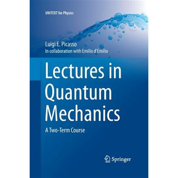 Pre-Owned Unitext for Physics: Lectures in Quantum Mechanics: A Two-Term Course (Paperback)