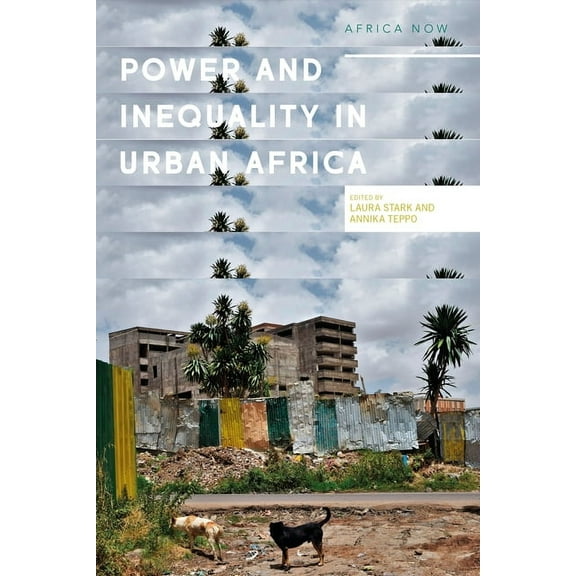 Africa Now Power and Informality in Urban Africa: Ethnographic Perspectives, (Paperback)