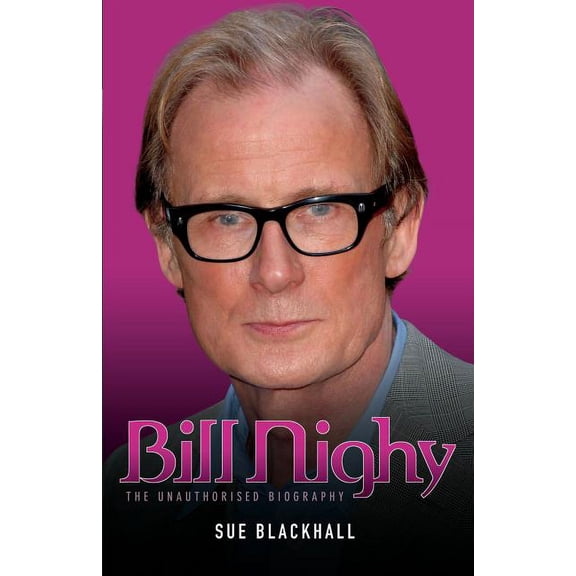 Bill Nighy - The Biography (Paperback)