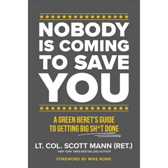 Pre-Owned Nobody Is Coming to Save You : A Green Beret's Guide to Getting Big Sh*t Done (Hardcover)