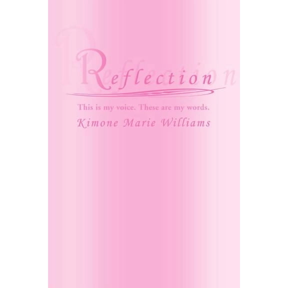 Reflection: This is my voice. These are my words. (Paperback) by Kimone Marie Williams