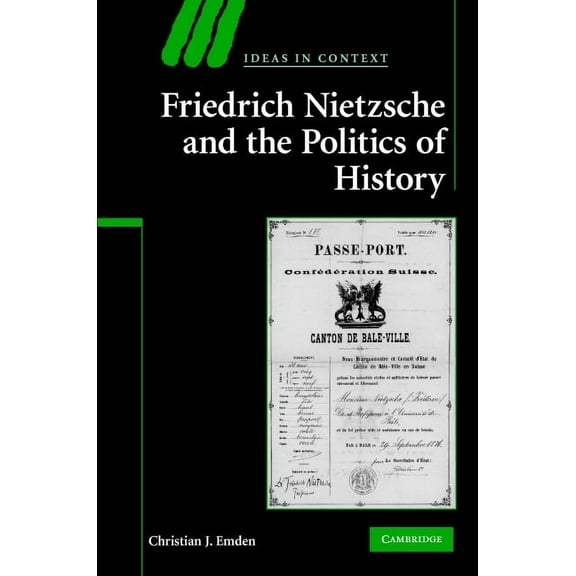 Friedrich Nietzsche and the Politics of History, (Hardcover)