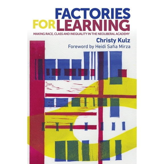 New Ethnographies Factories for Learning: Making Race, Class and Inequality in the Neoliberal Academy, (Hardcover)