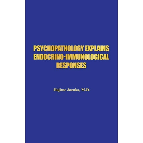 Psychopathology Explains Endocrino-Immunological Responses (Paperback)