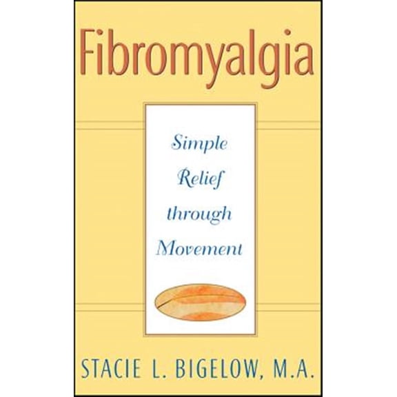 Pre-Owned Fibromyalgia: Simple Relief Through Movement (Paperback) 0471348023 9780471348023