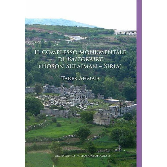 Il Complesso Monumentale Di Baitokaike (Hoson Sulaiman - Siria) (Paperback)