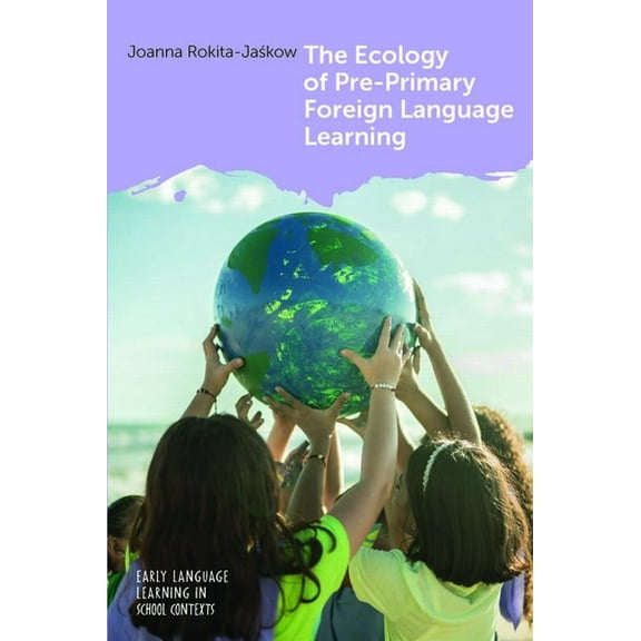 Early Language Learning in School Contex The Ecology of Pre-Primary Foreign Language Learning, Book 9, (Hardcover)