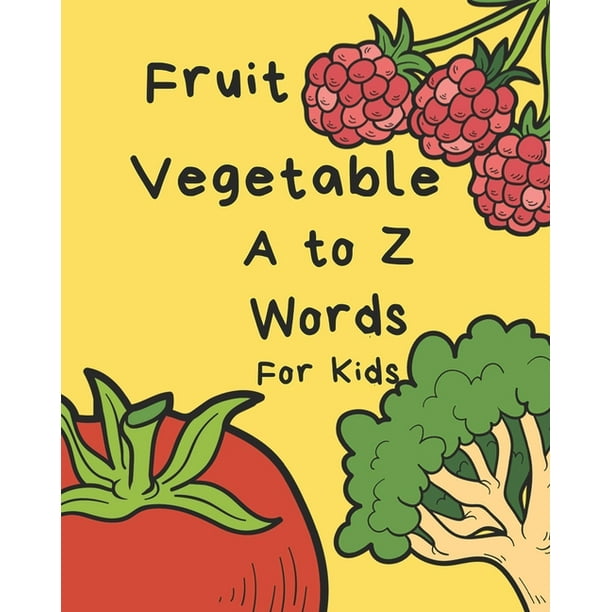 Beginner Books: Vegetable Fruit A to Z Words for Kids: Letter Alphabet Book, e-book, early learning, age 1-3, Easy, Funny, Cute, Practice, Activity, Game (Paperback) Beginner Books: Vegetable Fruit A to Z Words for Kids: Letter Alphabet Book, e-book, early learning, age 1-3, Easy, Funny, Cute, Practice, Activity, Game (Paperback)