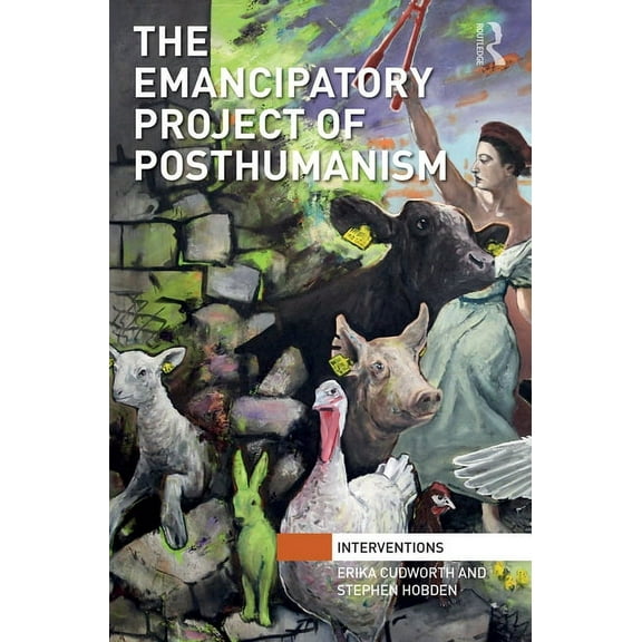 Interventions The Emancipatory Project of Posthumanism, (Paperback)