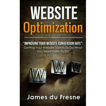 Website Optimization “Improving Your Website’s Conversion Rate” - (Conversion Rate Optimization Best Practices)