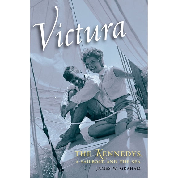 Victura : The Kennedys, a Sailboat, and the Sea (Paperback)