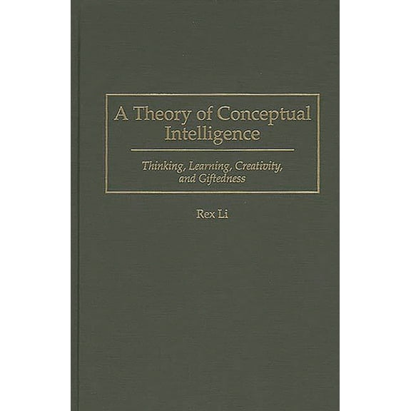 Studies; 69 A Theory of Conceptual Intelligence: Thinking, Learning, Creativity, and Giftedness, (Hardcover)