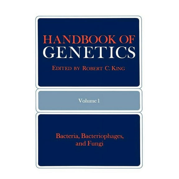 Handbook of Genetics: Volume 1 Bacteria, Bacteriophages, and Fungi, (Hardcover)