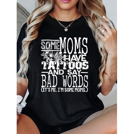 Funny Sassy Mom T-Shirt Some Moms Have Tattoos and Say Bad Words Retro Graphic Tee for Women Casual Short Sleeve Top Mother Day Gift Idea