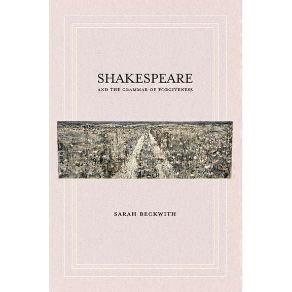 Shakespeare and the Grammar of Forgiveness, (Paperback)