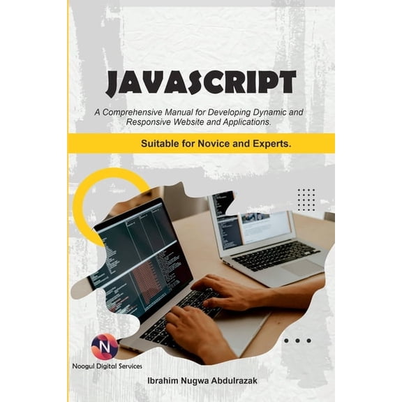 Javascript. A Comprehensive manual for creating dynamic, responsive websites and applications.: Suitable for both Novice, (Paperback)