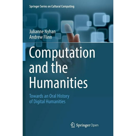 Springer Cultural Computing Computation and the Humanities: Towards an Oral History of Digital Humanities, (Paperback)