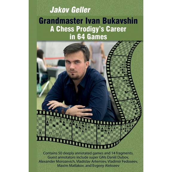 Grandmaster Ivan Bukavshin: A Chess Prodigy's Career in 64 Games, (Paperback)