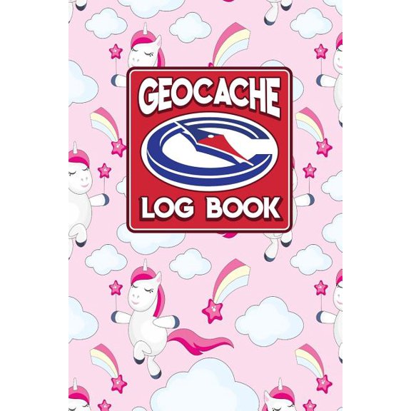Geocache Log Book: Geocache Log Book : Geocache Note, Geocaching Log Template, Geocaching Diary, Geocaching Track, Cute Unicorns Cover (Series #65) (Paperback)