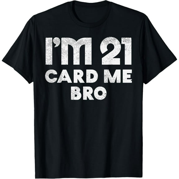 t-shirt 21 Year Old Card Me Funny 21st Birthday Gift Him Men Vegas T-Shirt.