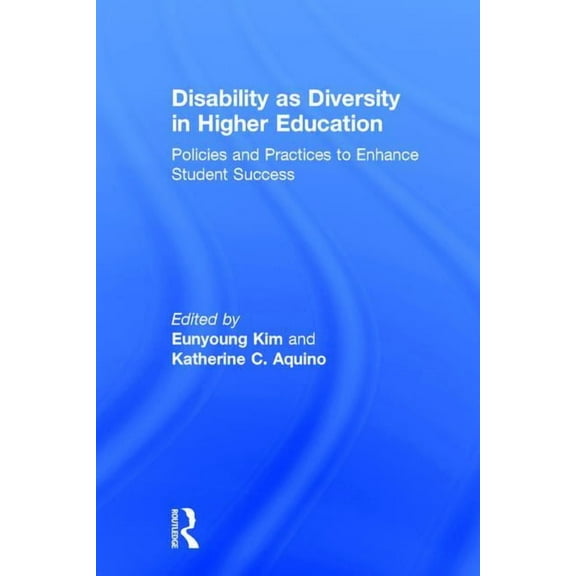 Disability as Diversity in Higher Education: Policies and Practices to Enhance Student Success, (Hardcover)