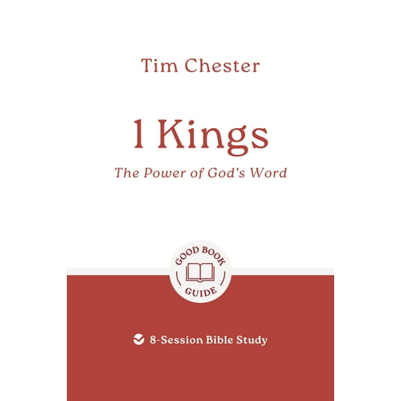 Good Book Guides 1 Kings: The Power of God's Word: 6 Studies for Individuals or Groups, (Paperback)