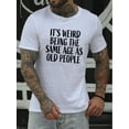 thumbnail image 1 of [Summer Humor Tee] Casual Short Sleeve "Being The Same Age As Old People" Print T Shirt - Tees For Men - Summer, 1 of 5