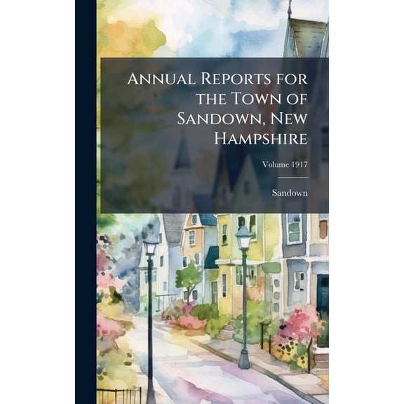 Annual Reports for the Town of Sandown, New Hampshire, (Hardcover)