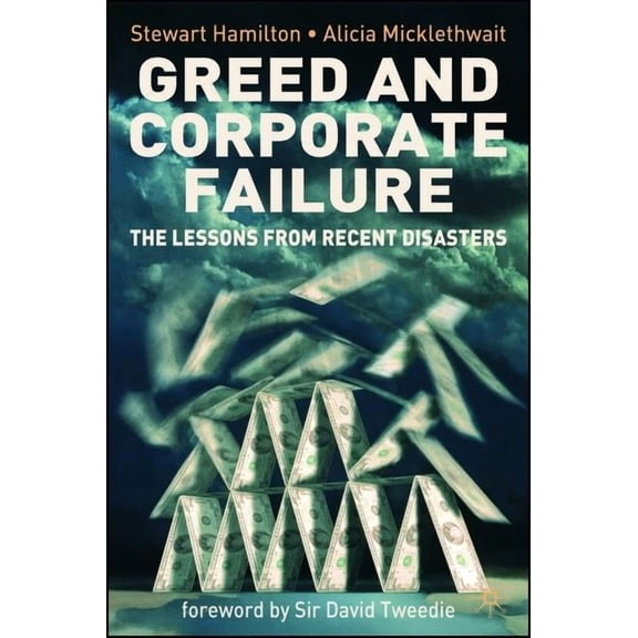 Greed and Corporate Failure: The Lessons from Recent Disasters, (Hardcover)