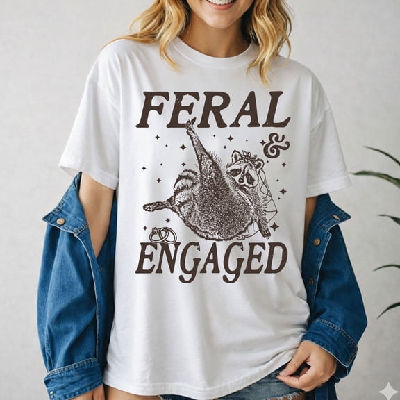 Feral and Engaged T-Shirt – Funny Raccoon Engagement Tee
