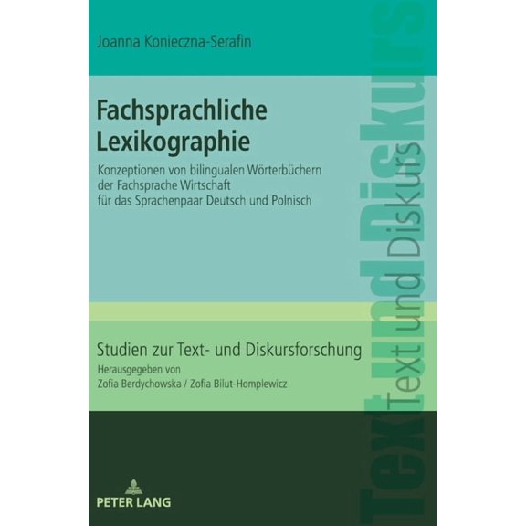 Studien Zur Text- Und Diskursforschung: Fachsprachliche Lexikographie: Konzeptionen von bilingualen Woerterbuechern der Fachsprache Wirtschaft fuer das Sprachenpaar Deutsch und Polnisch (Hardcover)