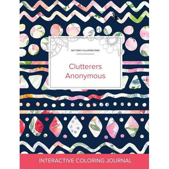 Adult Coloring Journal: Clutterers Anonymous (Butterfly Illustrations, Tribal Floral) (Paperback) by Courtney Wegner