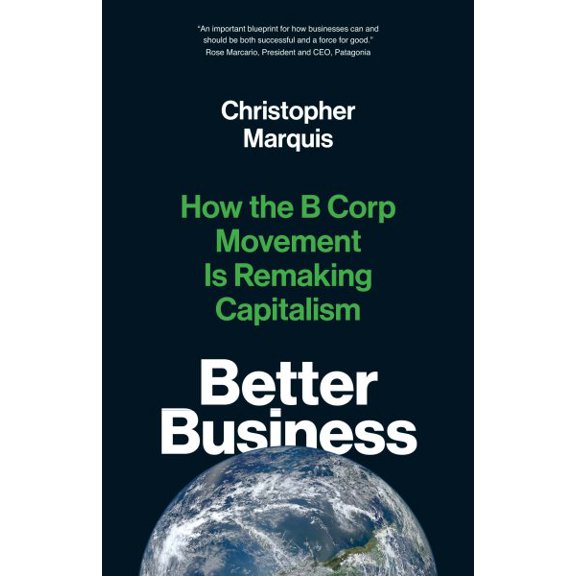 Pre-Owned Better Business: How the B Corp Movement Is Remaking Capitalism (Paperback) 0300261454 9780300261455