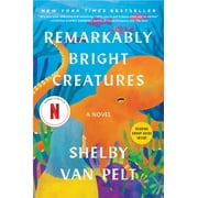 Remarkably Bright Creatures: A Novel (Paperback)