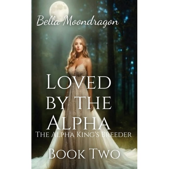 Loved by the Alpha: The Alpha King's Breeder Book 2, (Hardcover)