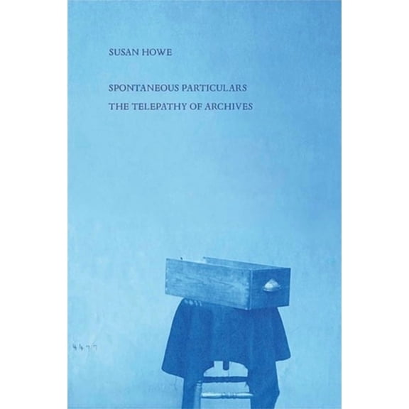Spontaneous Particulars: Telepathy of Archives, (Paperback)
