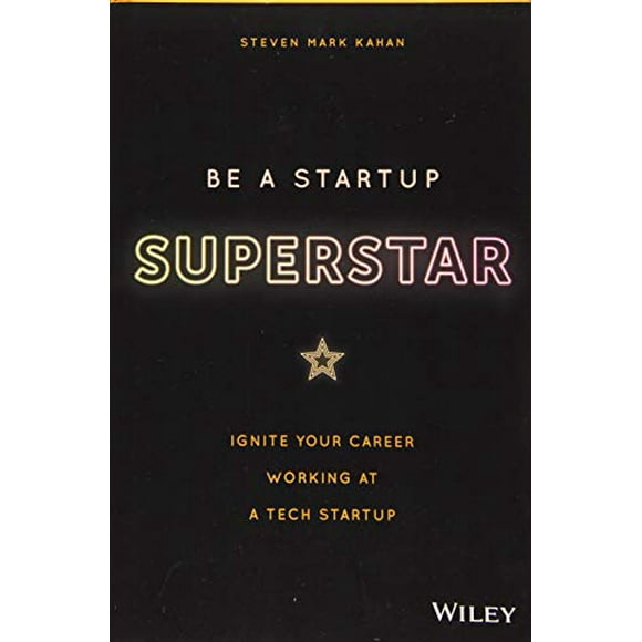 Be a Startup Superstar: Ignite Your Career Working at a Tech Startup