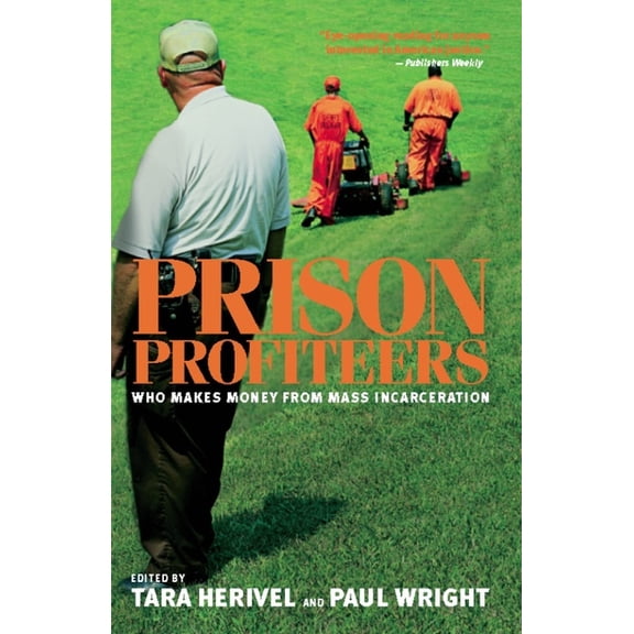 Prison Profiteers: Who Makes Money from Mass Incarceration, (Paperback)