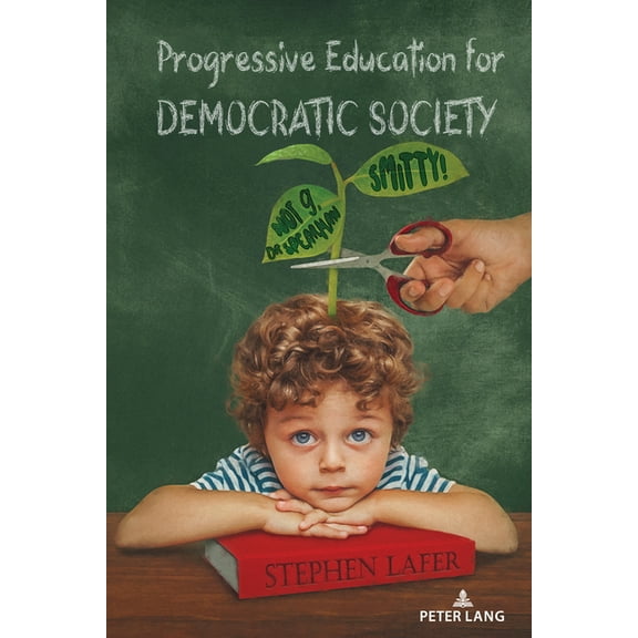 Progressive Education for Democratic Society: Smitty! Not G, Dr. Spearman, (Hardcover)