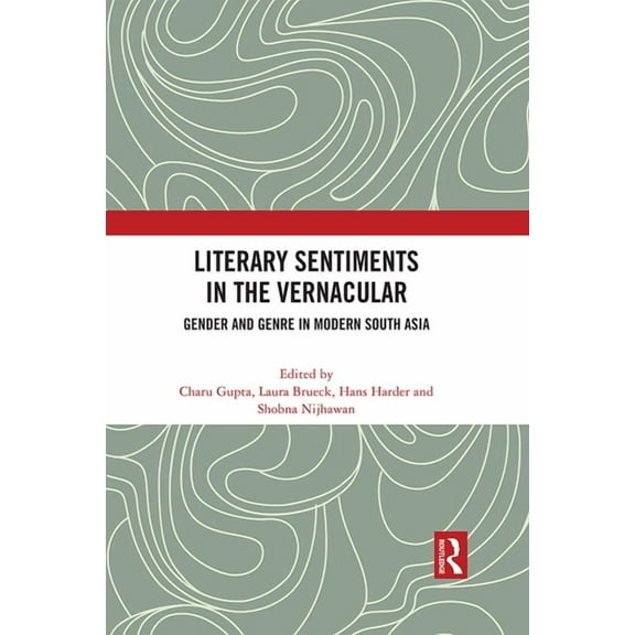 Literary Sentiments in the Vernacular: Gender and Genre in Modern South Asia, (Paperback)