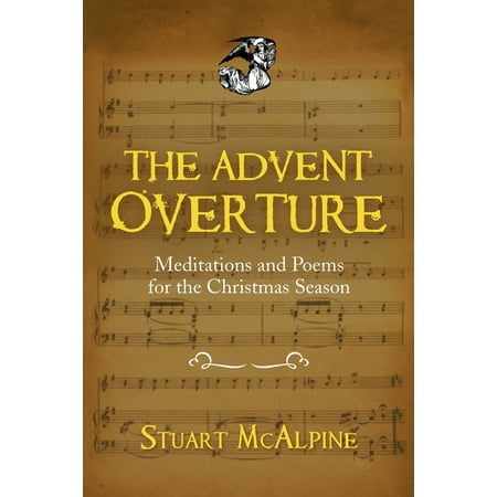 Christian Poems For Christmas The Advent Overture : Meditations and Poems for the Christmas Season ()