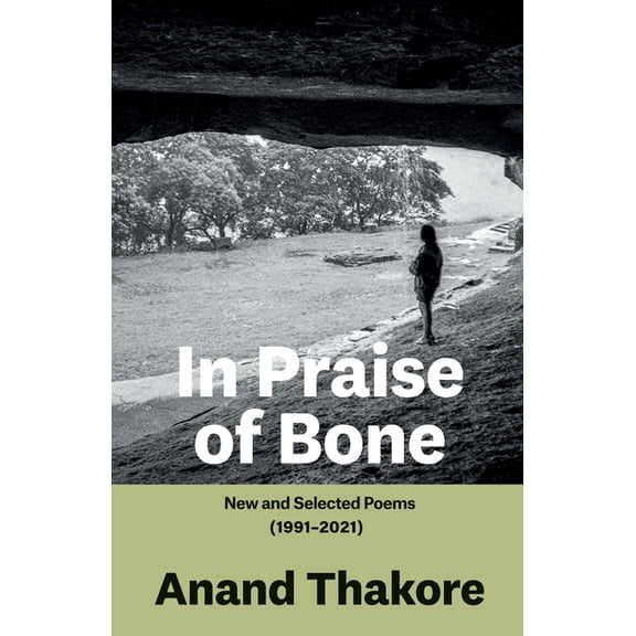 In Praise of Bone New and Selected Poems (1991-2021), (Paperback)