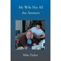 My Wife Has All the Answers (Paperback)