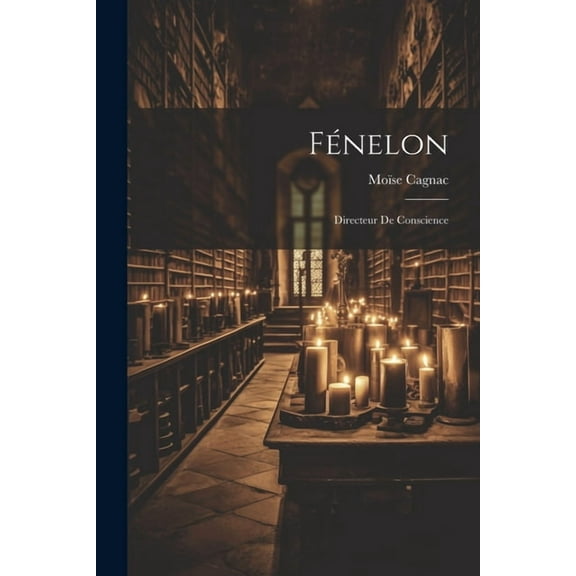 Fénelon : Directeur De Conscience (Paperback)